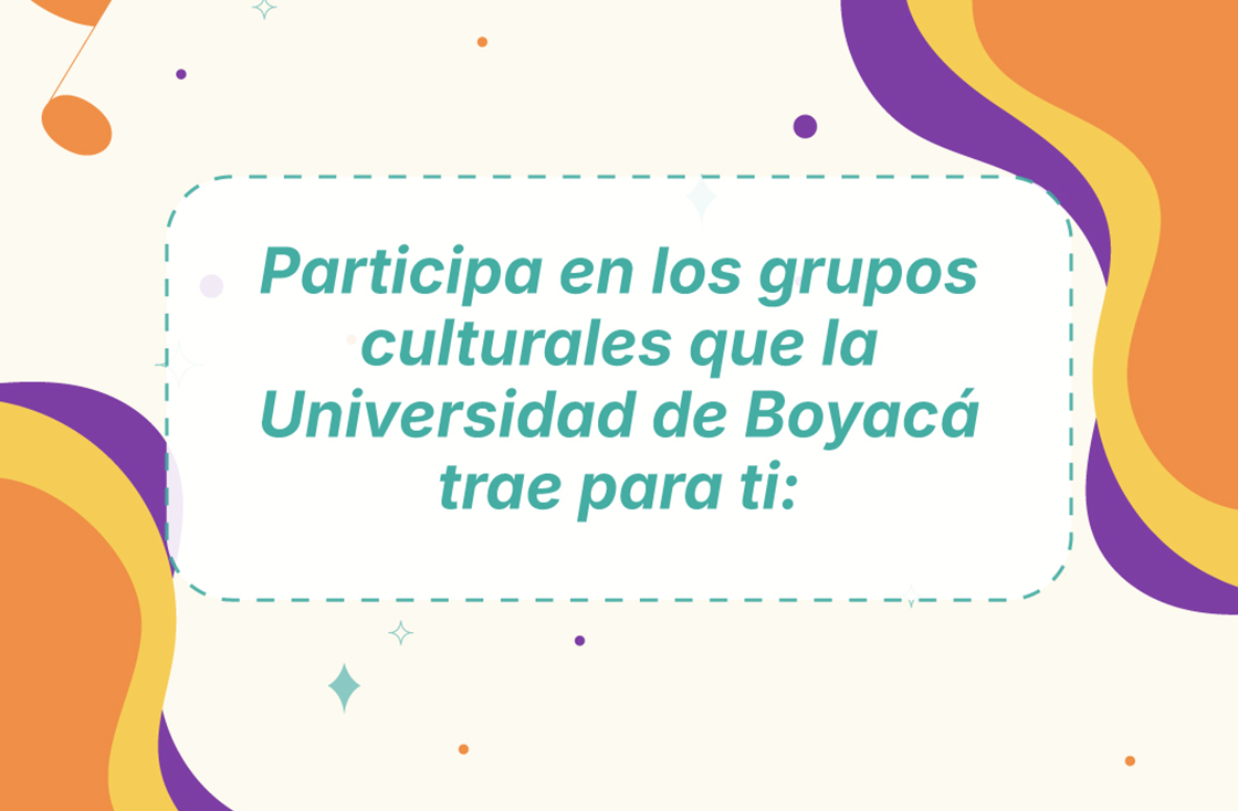 Participa en los Grupos Culturales de la UdeB Sogamoso