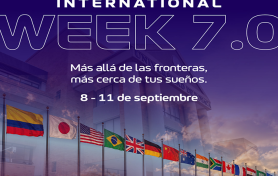 International Week 7.0 Más allá de las fronteras, más cerca de tus sueños.